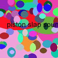 piston slap sound clip